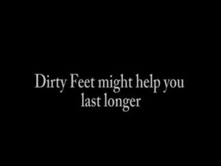 schmutzigen Füße könnten Sie länger helfen